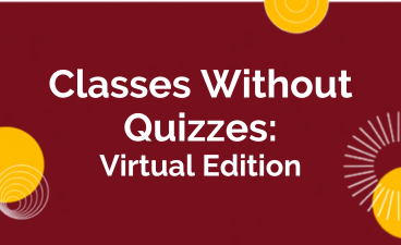 Classes Without Quizzes: Virtual Edition