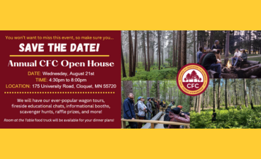 Image reads "you don't want to miss this event, so make sure you save the date!" "Annual CFC Open House" "Date: Wednesday, August 21st" "Time: 4:30 PM to 8:00 PM" "Location: 175 University Road, Cloquet, MN 55720" "We will have our ever popular wagon tours, fireside educational chats, informational booths, scavenger hunts, raffle prizes and more! "Room at the Table food truck will be available for your dinner plans!"